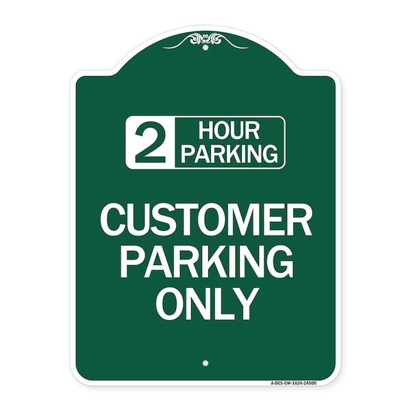 Signmission 2 Hour Parking-Customer Parking Only, Green & White Aluminum Sign, 18" x 24", GW-1824-24500 A-DES-GW-1824-24500 - main